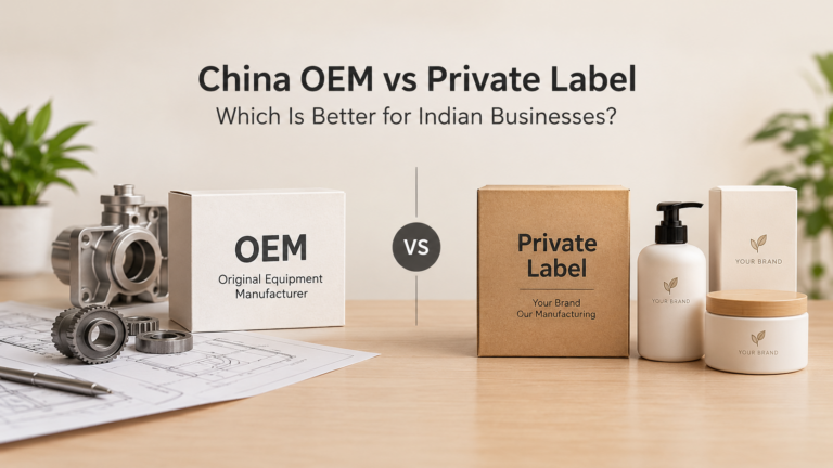 China OEM vs Private Label: Which Is Better for Indian Businesses?